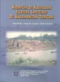 Konflik di kawasan illegal logging di Kalimantan Tengah