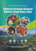 Kajian pengembangan kawasan strategis nasional dataran tinggi Gayo dan Alas