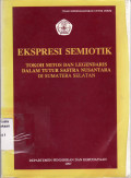 Ekspresi semiotik: tokoh mitos dan legendaris dalam tutur sastra nusantara di Sumatera Selatan