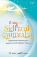 Berlabuh di Sidratul Muntaha, mengungkap Misteri Isra Mikraj Nabi Muhammad: membongkar kebohongan, mengurai realitas, membedah rahasia sejarah, dan keseluruhan aspek peristiwa