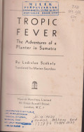 Tropic fever: the adventures of a planter in Sumatra