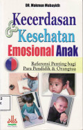 Kecerdasan dan kesehatan emosional anak: referensi penting bagi para pendidik dan orangtua