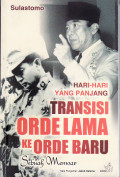 Hari-hari yang panjang transisi orde lama ke orde baru: sebuah memoar