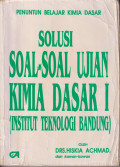 Penuntun belajar kimia dasar: solusi soal-soal ujian kimia dasar 1 (Institut Teknologi Bandung)