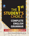 The 1st student's choice complete english grammar = tata bahasa inggris lengkap
